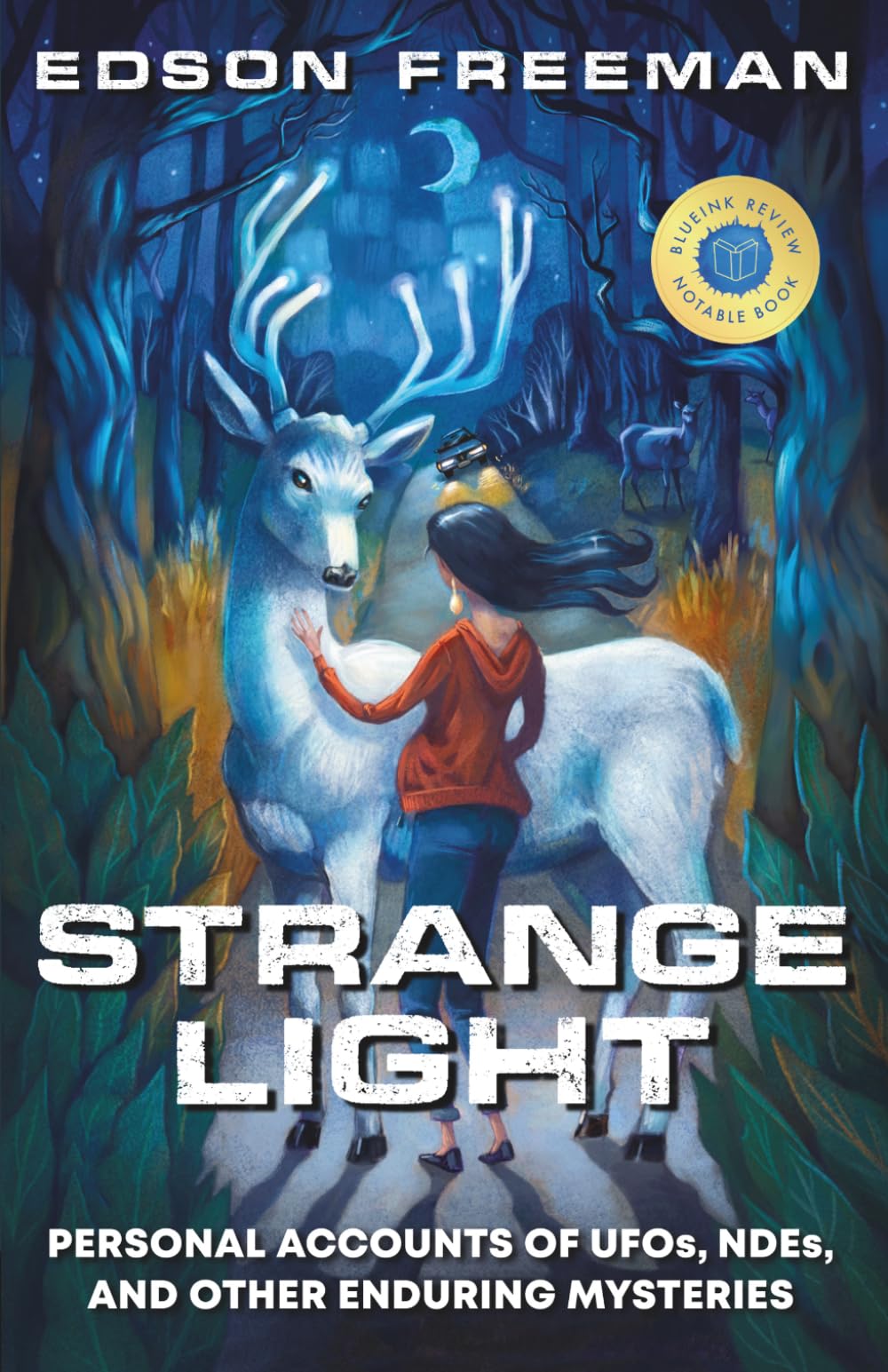 Strange Light: Personal Accounts of UFOs, NDEs, and Other Enduring Mysteries