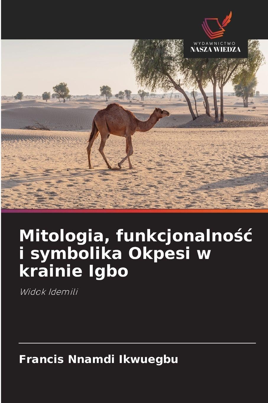 Mitologia, funkcjonalno¿¿ i symbolika Okpesi w krainie Igbo: Widok Idemili