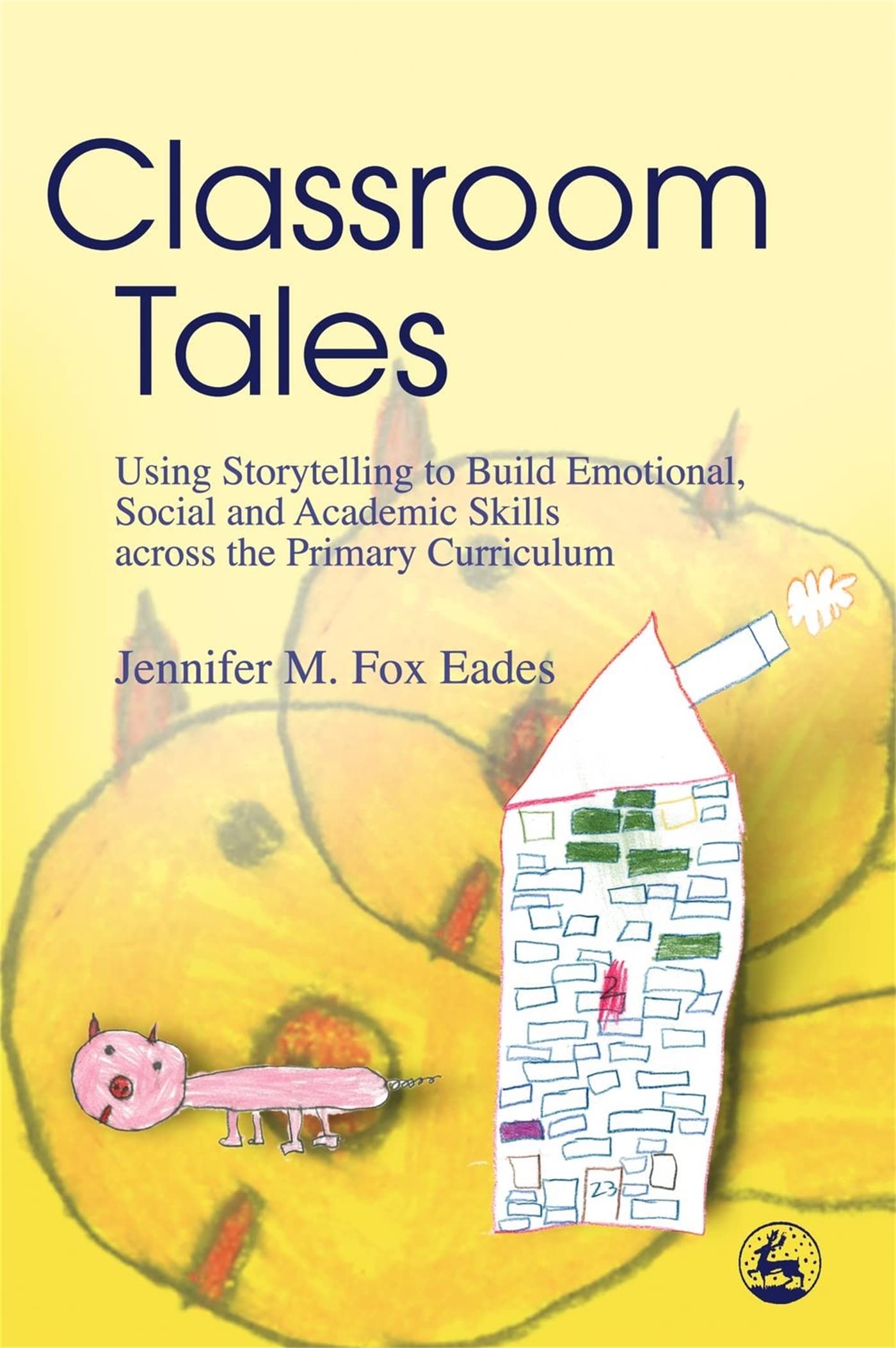 Classroom Tales: Using Storytelling to Build Emotional, Social and Academic Skil