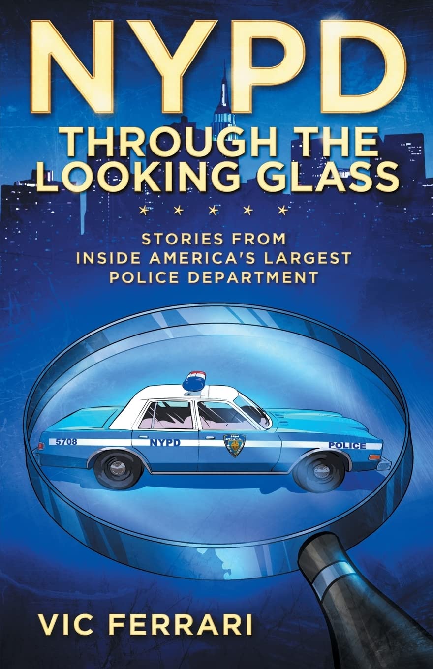 NYPD: Through The Looking Glass: Stories From Inside America’s Largest Police Department