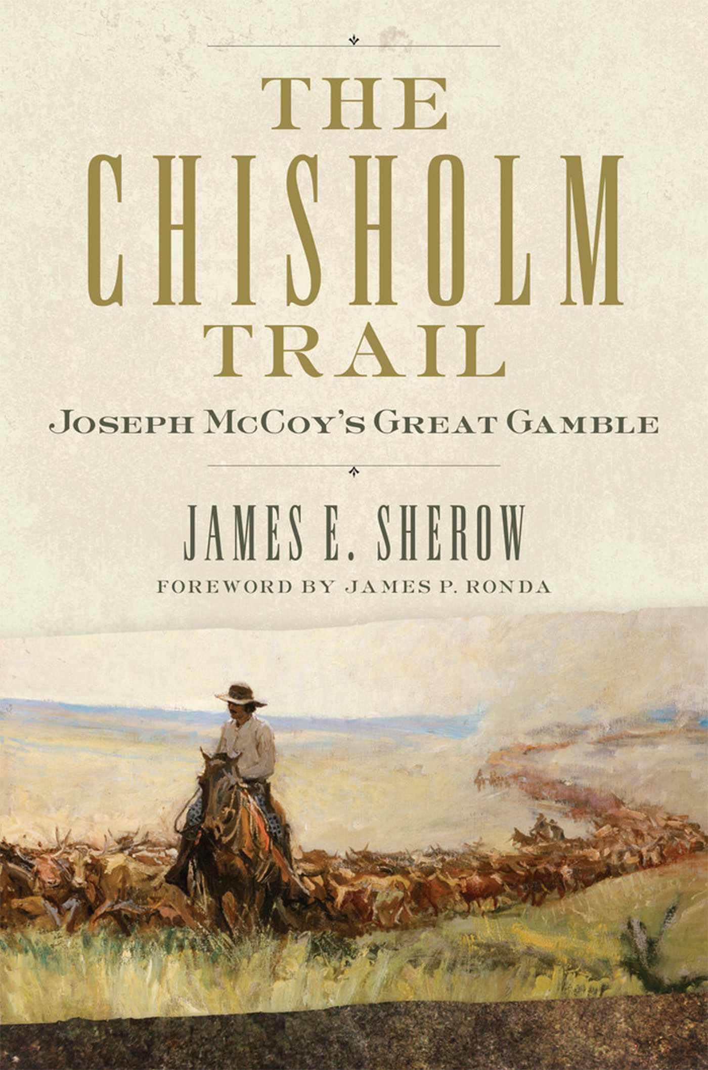 The Chisholm Trail Volume 3: Joseph McCoy's Great Gamble (Public Lands History)
