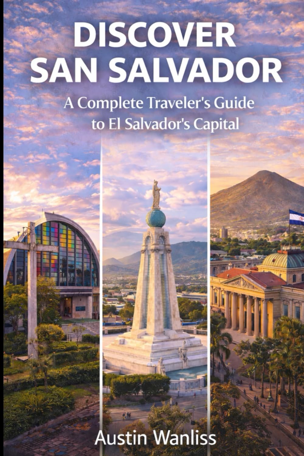 DISCOVER SAN SALVADOR: A Complete Traveler’s Guide to El Salvador’s Capital