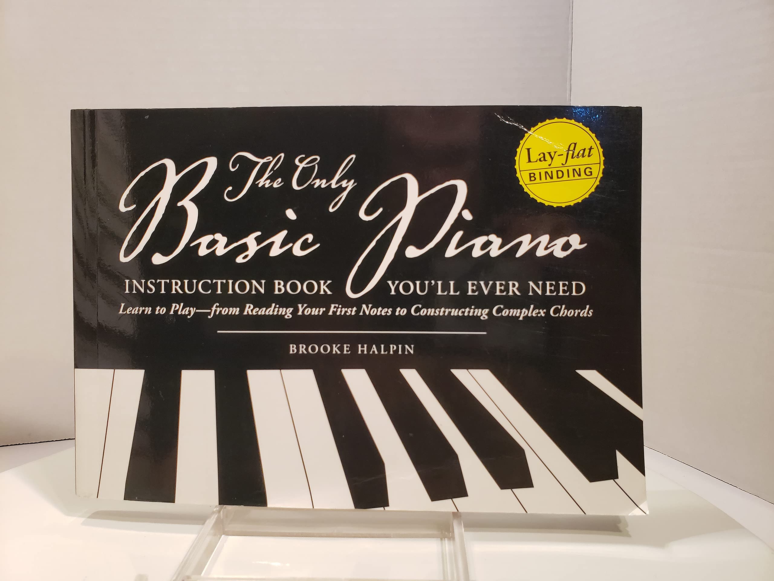Buy The Only Basic Piano Instruction Book You'll Ever Need: Learn to Play--from Reading Your First Notes to Constructing Complex Cords — BookShops.in