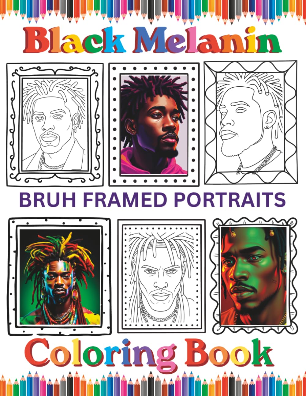 Black Melanin Bruh Framed Portraits Coloring Book: African American men easy coloring pages to color. That includes a frame portrait of a brown skin man. (Black Melanin Coloring Books)