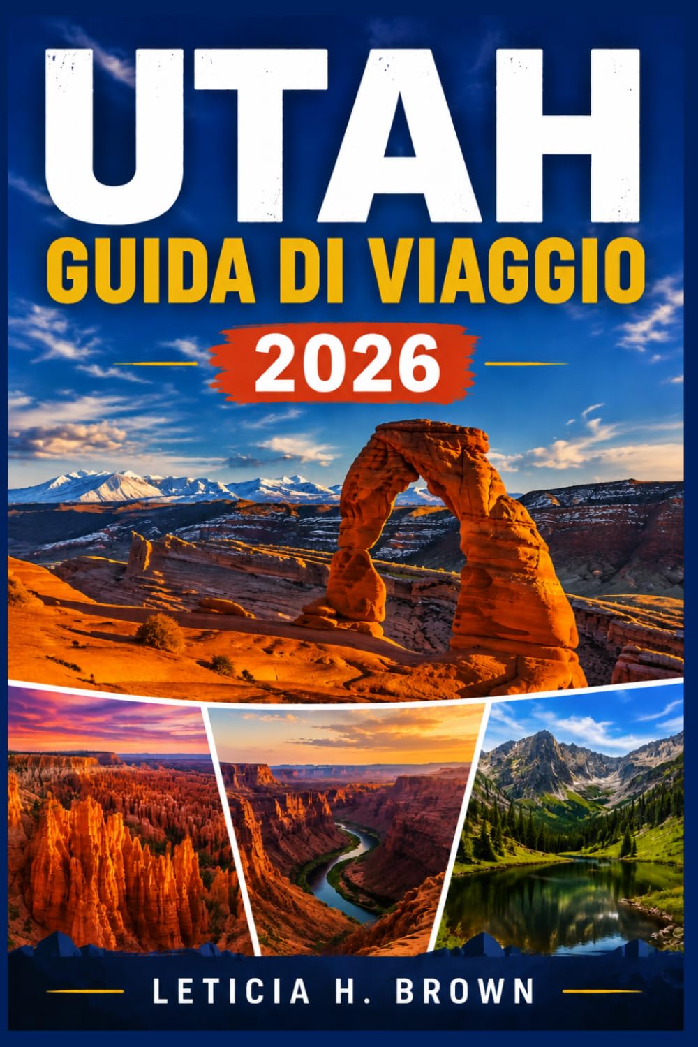 UTAH GUIDA DI VIAGGIO 2026: Alla scoperta di paesaggi di roccia rossa, percorsi panoramici e avventure all'aria aperta per ogni stagione.