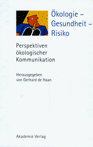 Preisvergleich Produktbild Ökologie, Gesundheit, Risiko: Perspektiven ökologischer Kommunikation