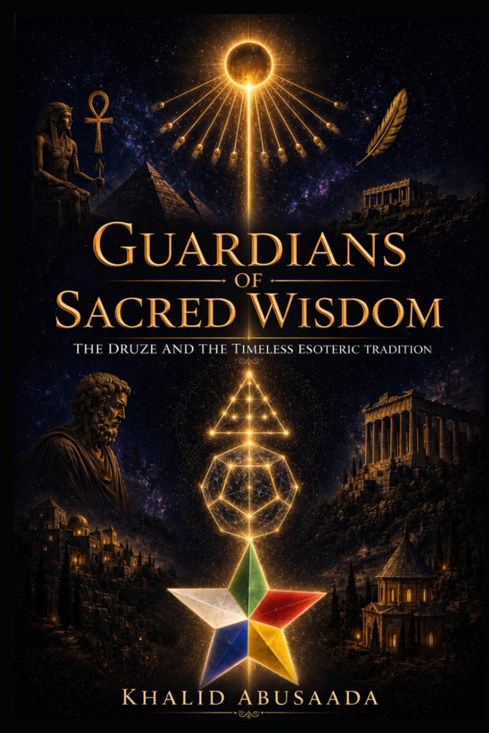 Guardians of Sacred Wisdom: The Druze and the Timeless Esoteric Tradition: The Druze and the Timeless Esoteric Doctrine
