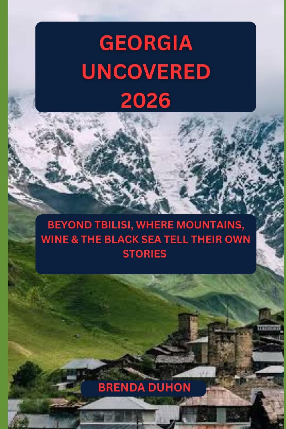 GEORGIA UNCOVERED 2026: BEYOND TBILISI, WHERE MOUNTAINS, WINE & THE BLACK SEA TELL THEIR OWN STORIES
