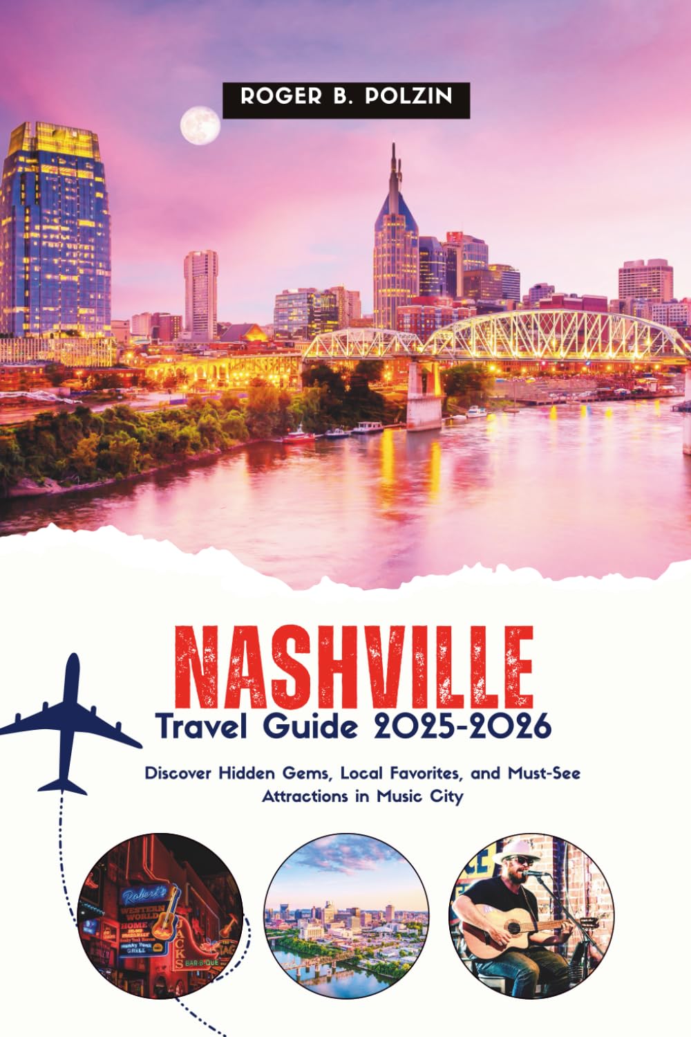 Nashville Travel Guide 2025-2026: Discover Hidden Gems, Local Favorites, and Must-See Attractions in Music City