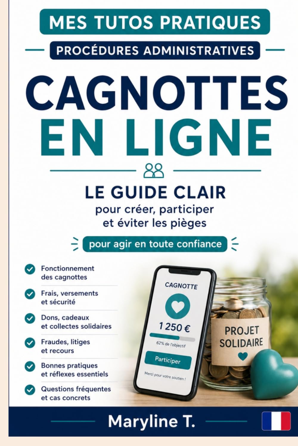 Cagnottes en ligne: Le guide clair pour créer, participer et éviter les pièges (Mes Tutos Pratiques - Procédures administratives)
