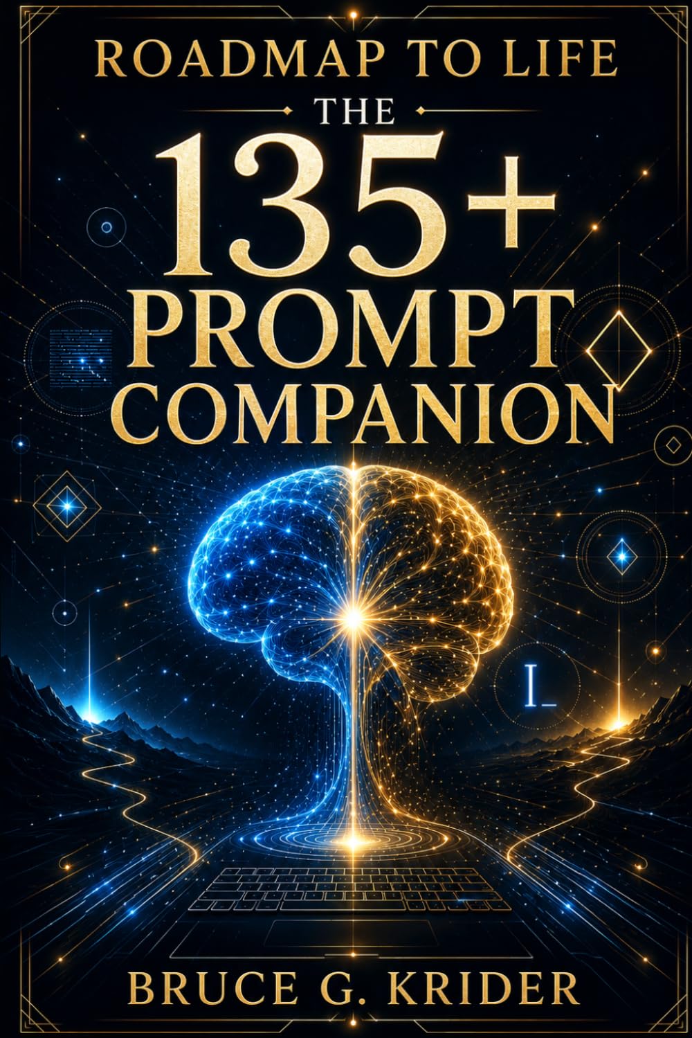 The 135+ Prompt Companion: The Roadmap to Life