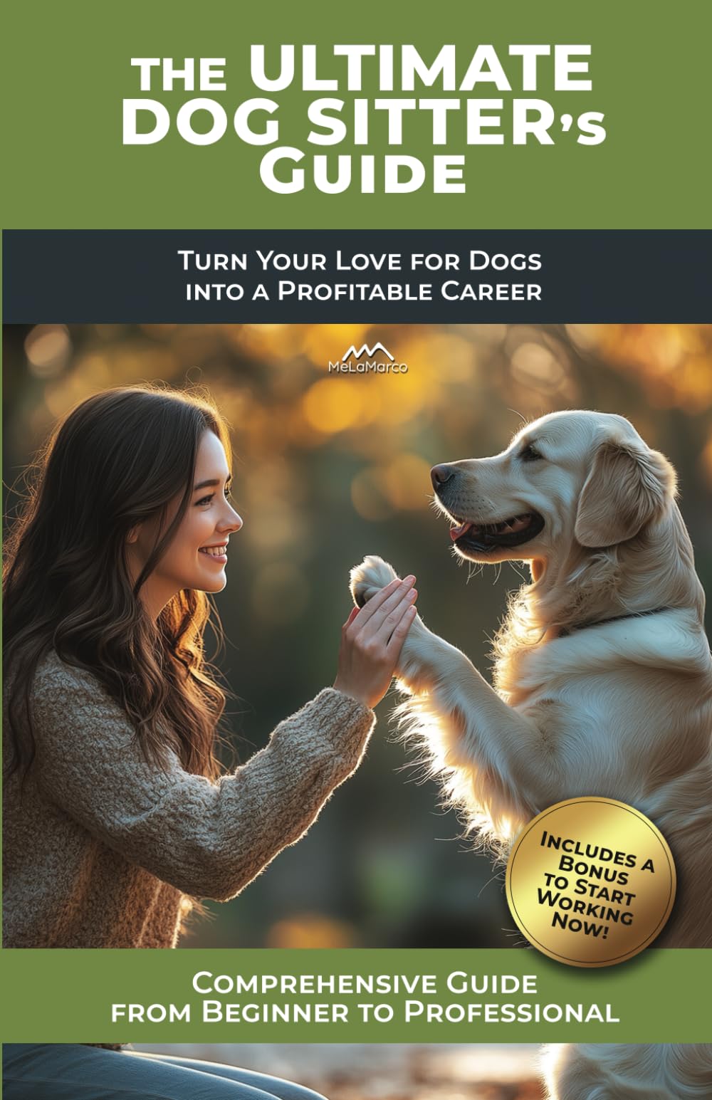 The Ultimate Dog Sitter's Guide: Turn Your Love for Dogs into a Profitable Career: A Complete Step-by-Step Handbook to Starting and Growing Your Dog Sitting Business