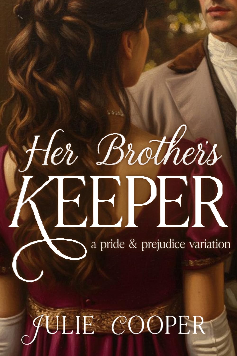 Her Brother's Keeper: A Pride and Prejudice Variation (Obstinate, Headstrong Girl Series)