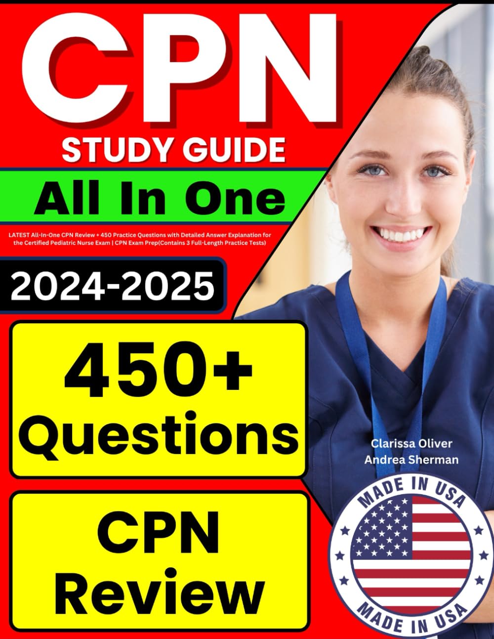 CPN Study Guide: LATEST All-In-One CPN Review + 450 Practice Questions with Detailed Answer Explanation for the Certified Pediatric Nurse Exam | CPN Exam Prep(Contains 3 Full-Length Practice Tests)