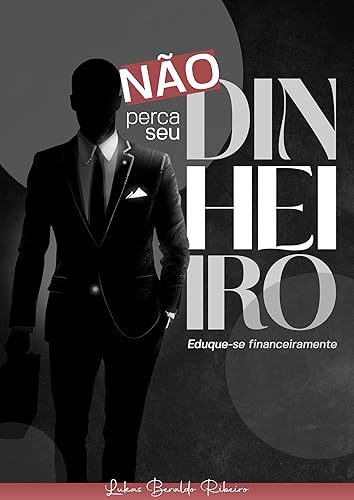 Não Perca seu Dinheiro: Eduque-se Financeiramente