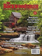 The Backwoodsman - Spring 2024: Best Plants For Home Garden, Outlaw Bill Tibbetts, Survival Skills Legend David Wescott & Steve Watts, Passing The Torch With The Green River Boys, The Axe & More!