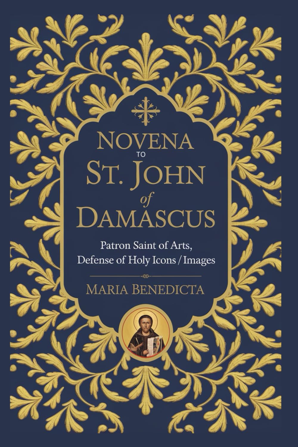 Novena to St. John of Damascus: Patron Saint of arts, defense of Holy Icons / images