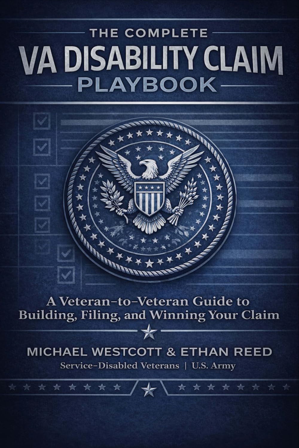 The Complete VA Disability Claim Playbook: A Veteran-to-Veteran Guide to Building, Filing, and Winning Your Claim