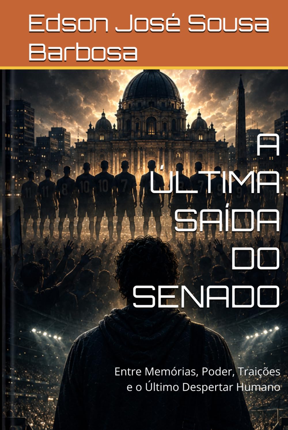 A ÚLTIMA SAÍDA DO SENADO: Entre Memórias, Poder, Traições e o Último Despertar Humano