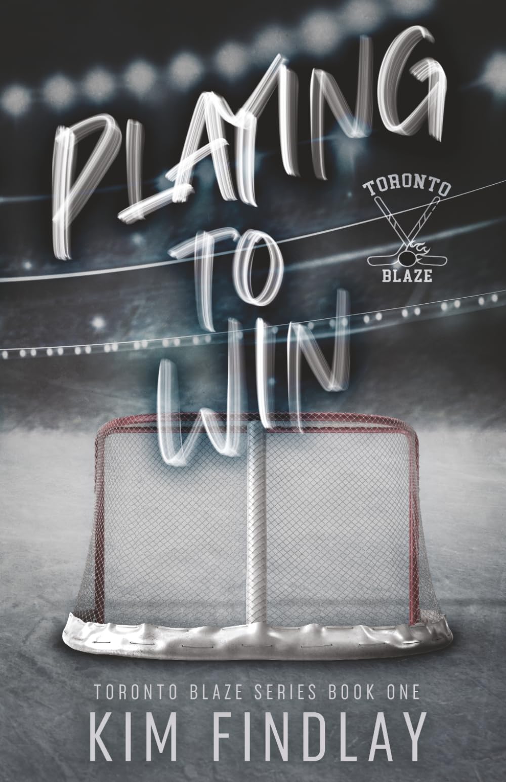 Playing to Win: A Hockey Romance: A Fake Dating Hockey Romance: 1 (The Toronto Blaze Series)