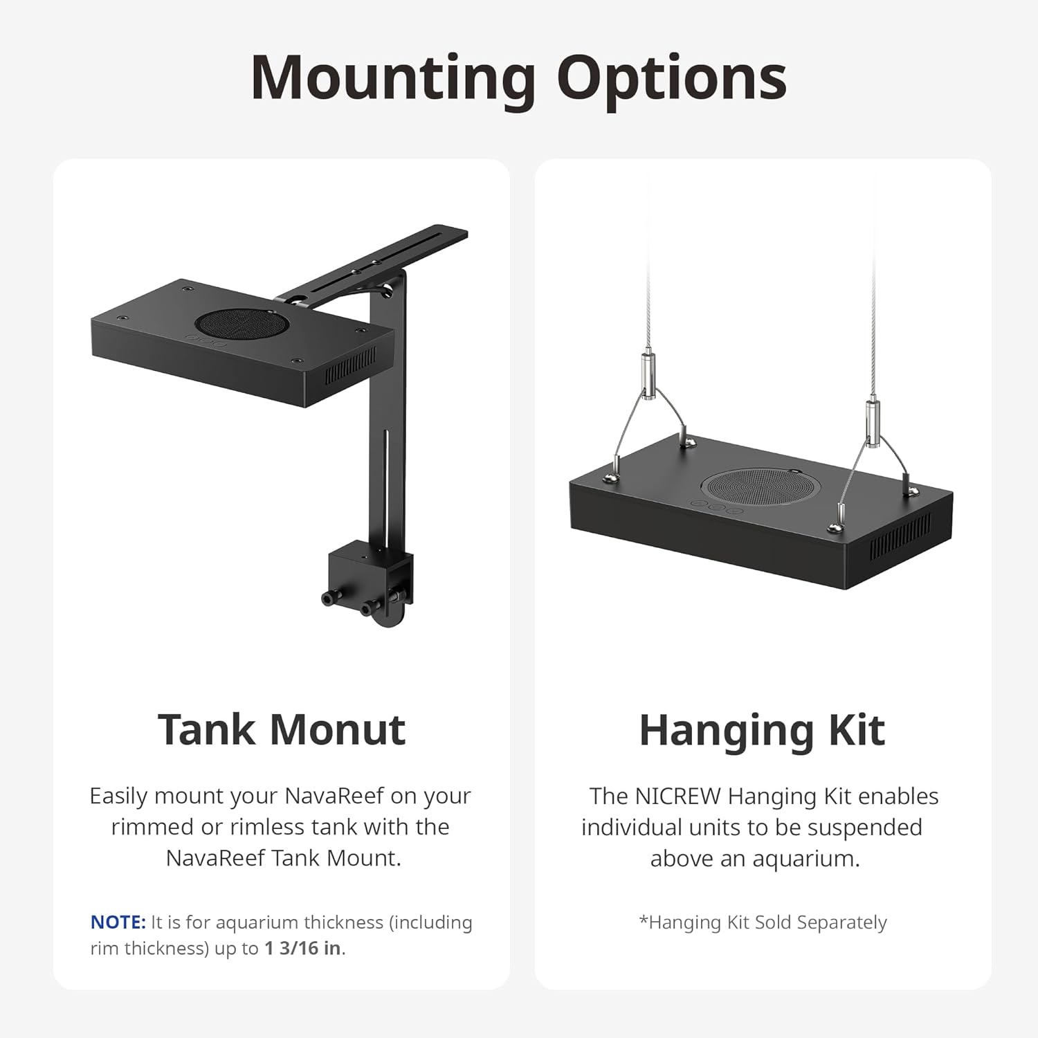 Two mounting options for the NavaReef light: a tank mount for rimmed/rimless tanks and a hanging kit (sold separately).