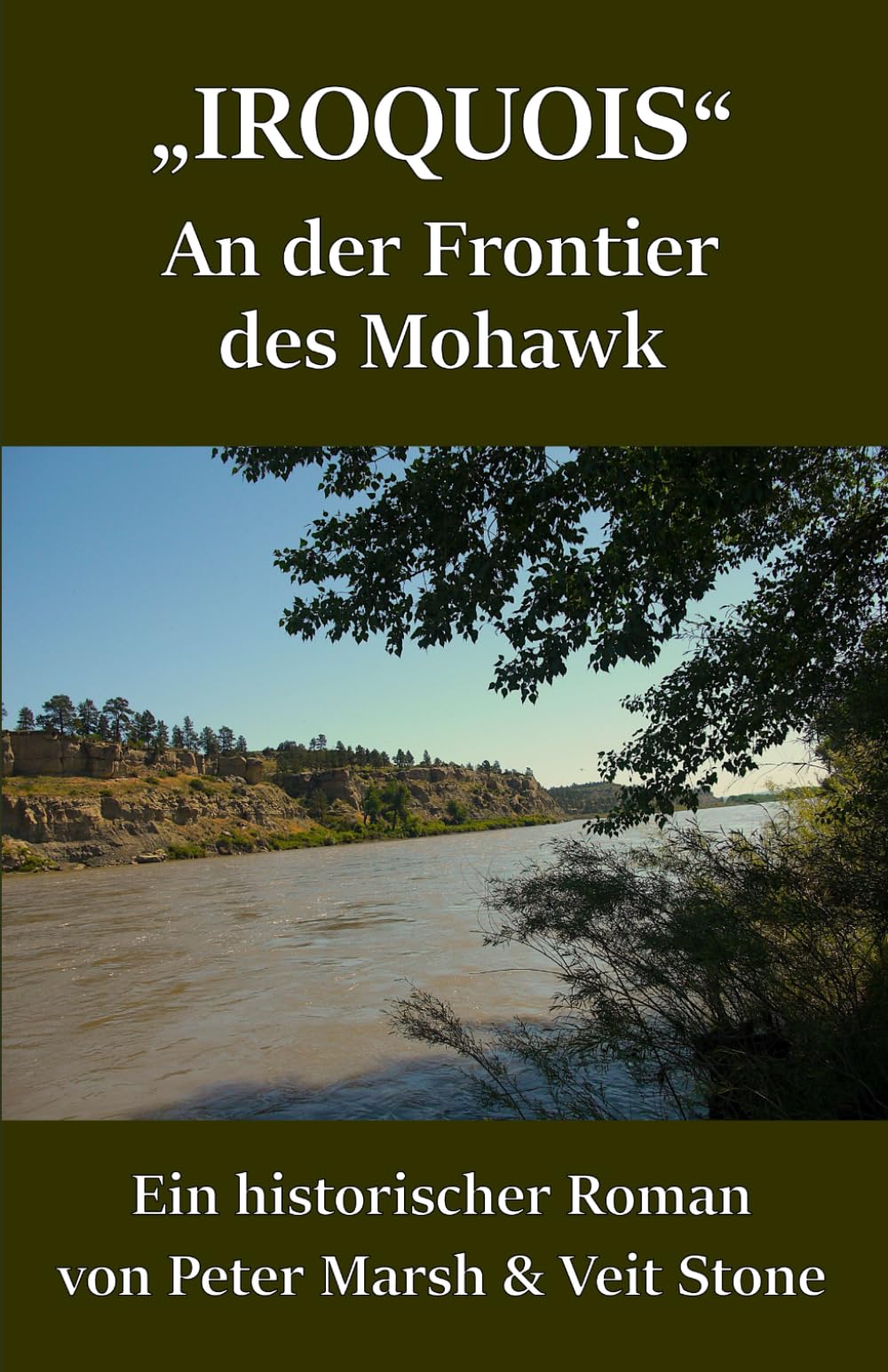 IROQUOIS, an der Frontier des MOHAWK: Ein historischer Roman von Peter Marsh & Veit Stone