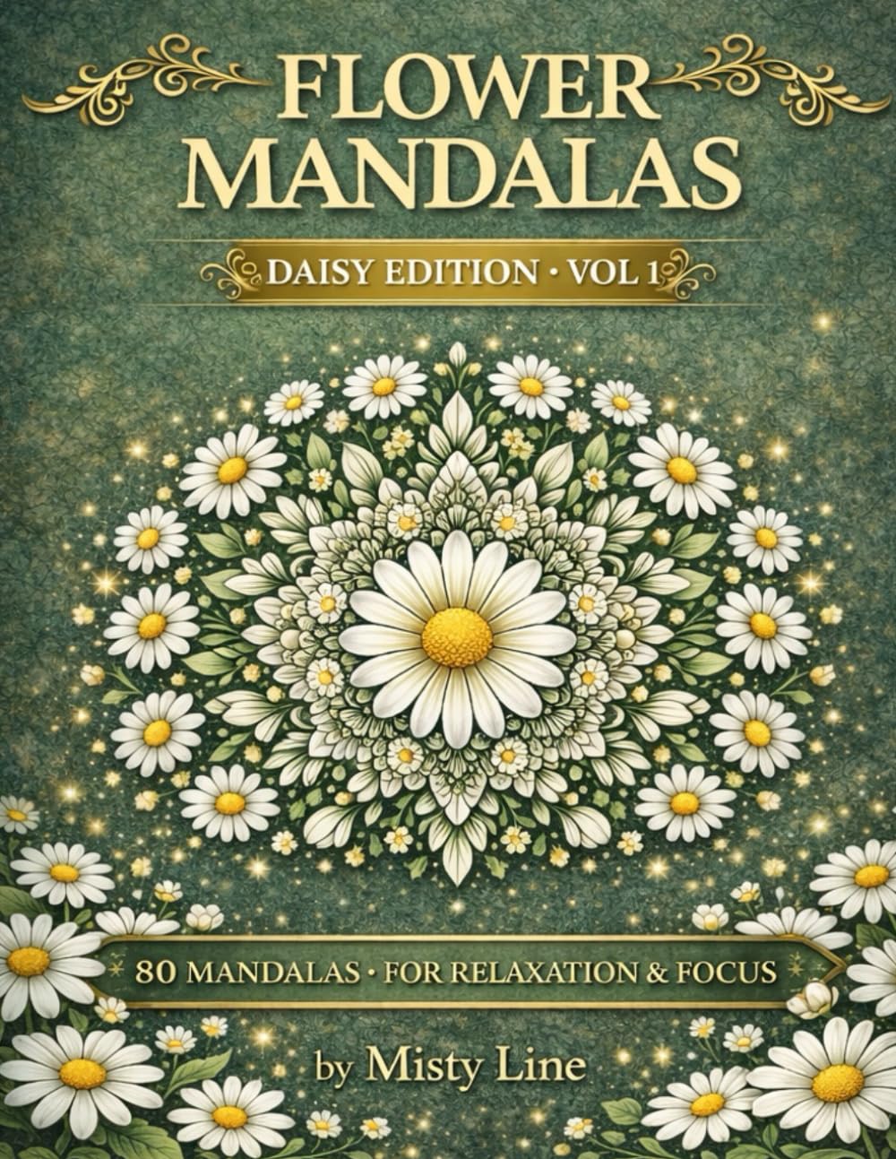Flowers Mandalas – Daisies Edition: 80 Floral Mandalas for Calm & Creativity