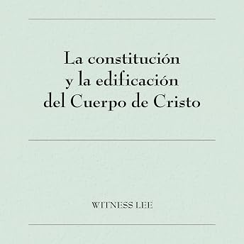 La constitución y la edificación del Cuerpo de Cristo [The Constitution and Building of the Body of Christ] Audio Libro por Witness Lee episode artwork