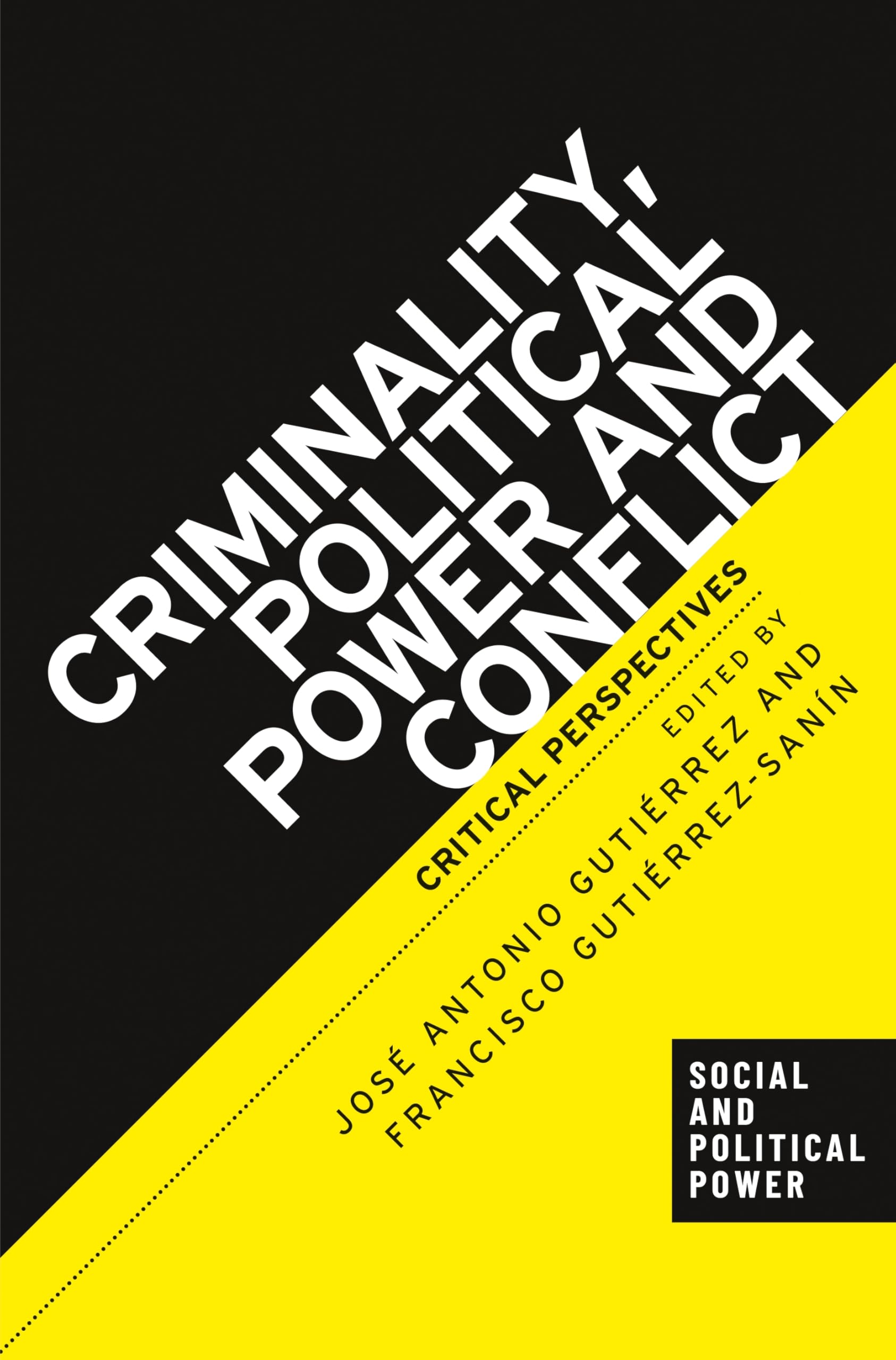 Criminality, political power and conflict: Critical perspectives (Social and Political Power)