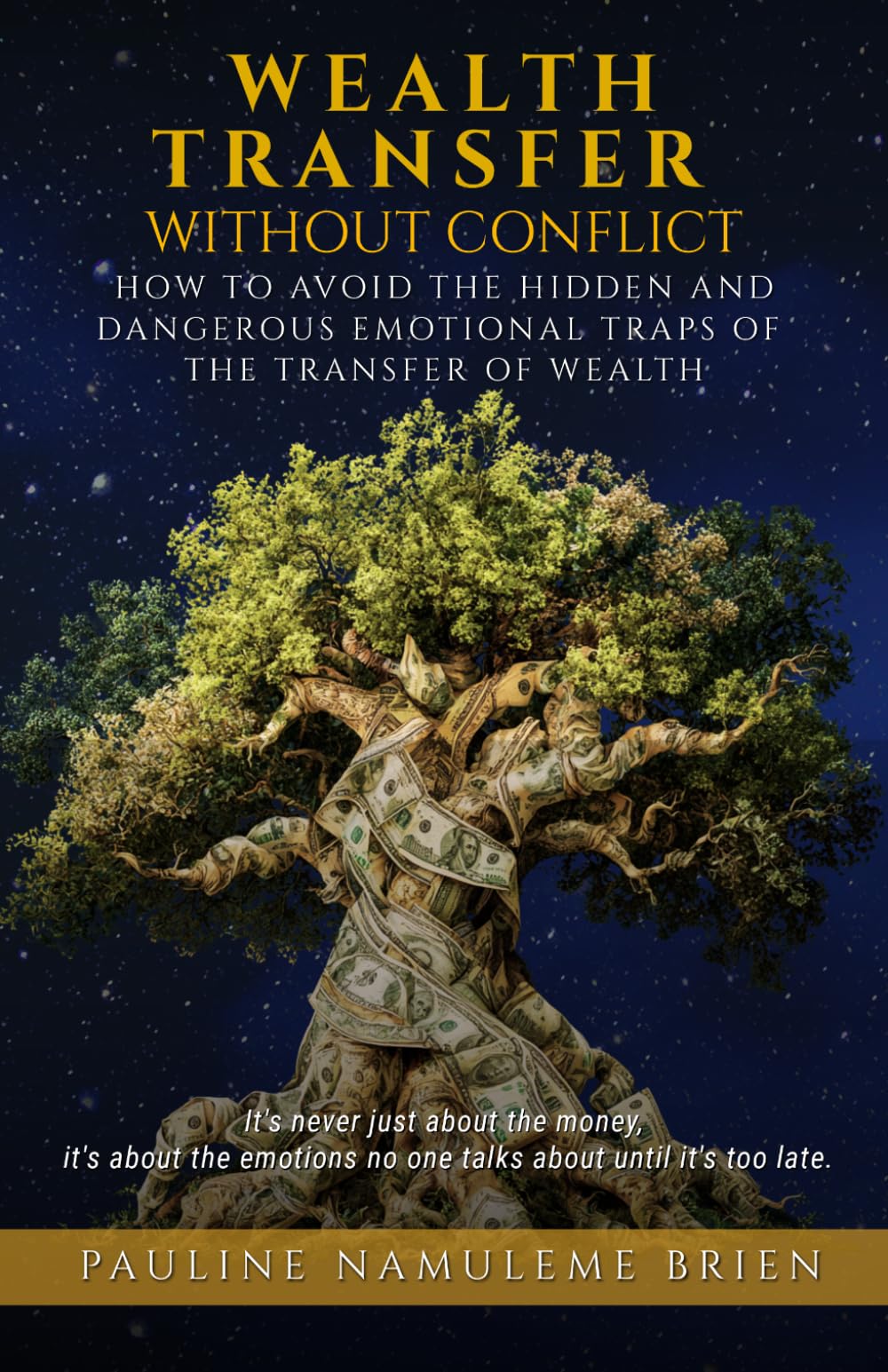 WEALTH TRANSFER WITHOUT CONFLICT: How To Avoid the Hidden and Dangerous Emotional Traps of the Transfer of Wealth