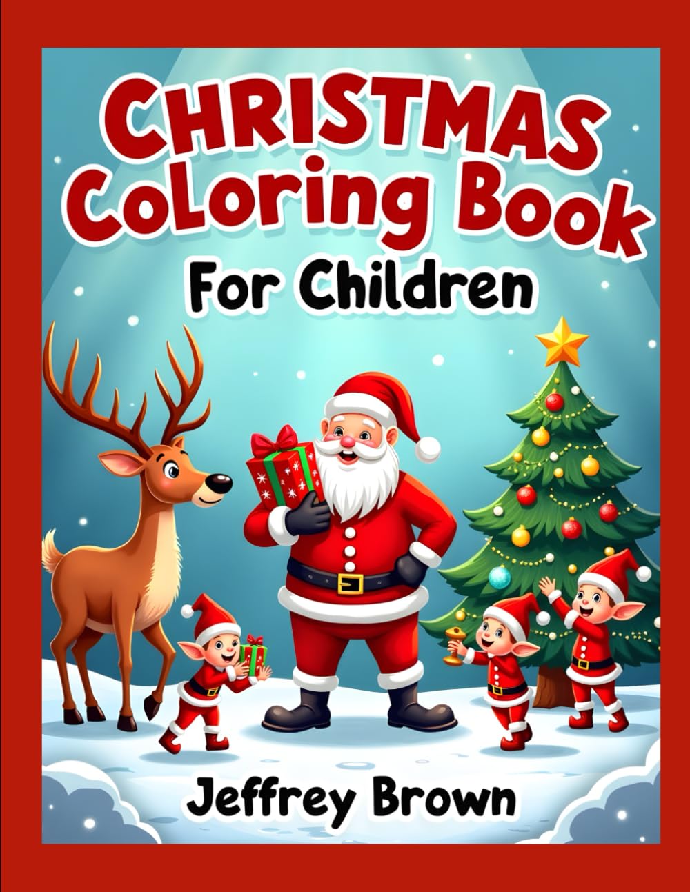 Christmas Coloring Book for Children: 30 Fun & Festive Holiday Coloring Pages for Creative Kids