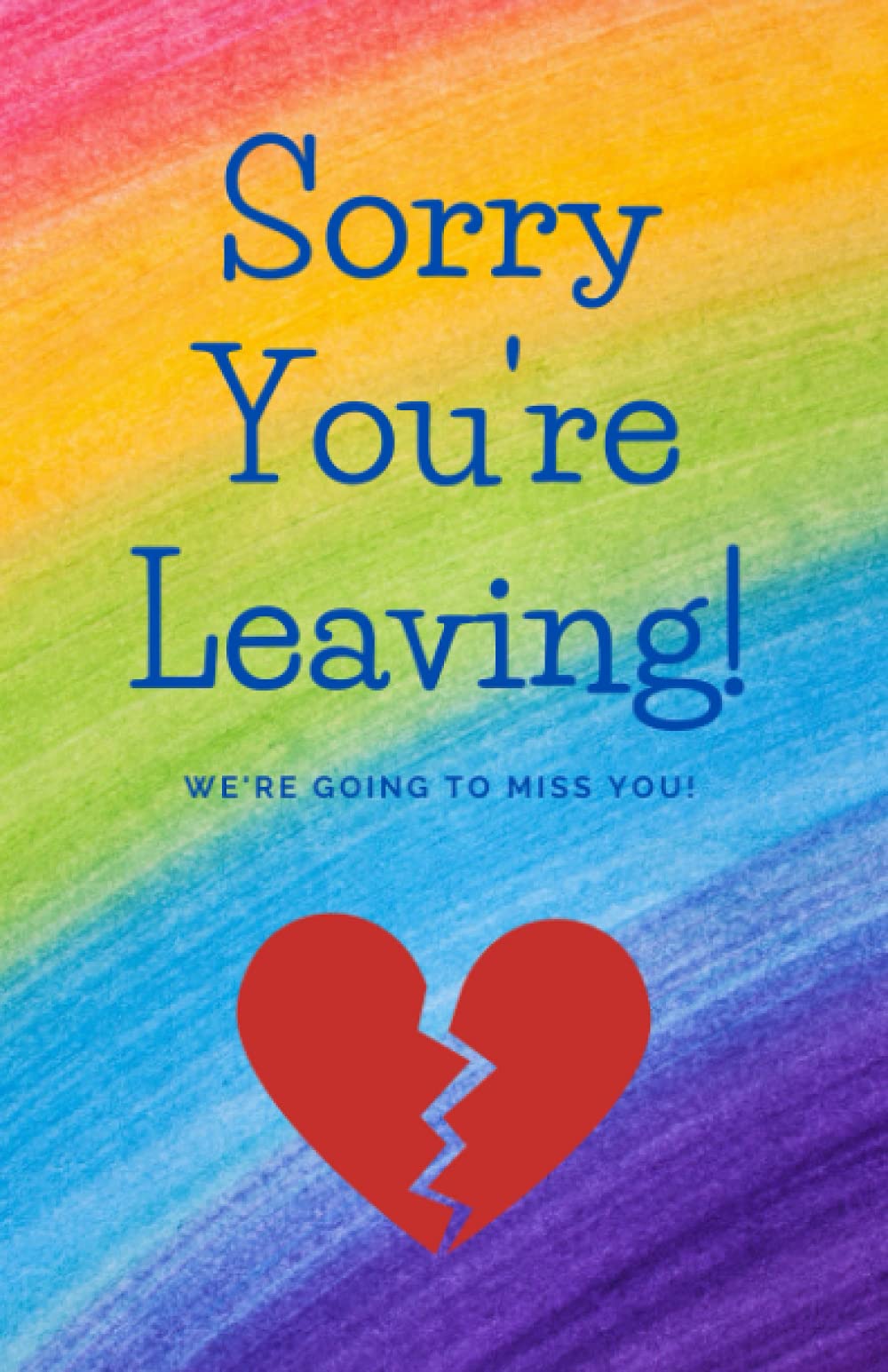 Sorry You’re Leaving Message Book: Messages and best wishes to departing friends and colleagues