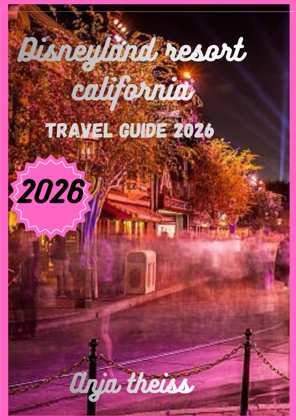 Disneyland Resort California Travel Guide 2026