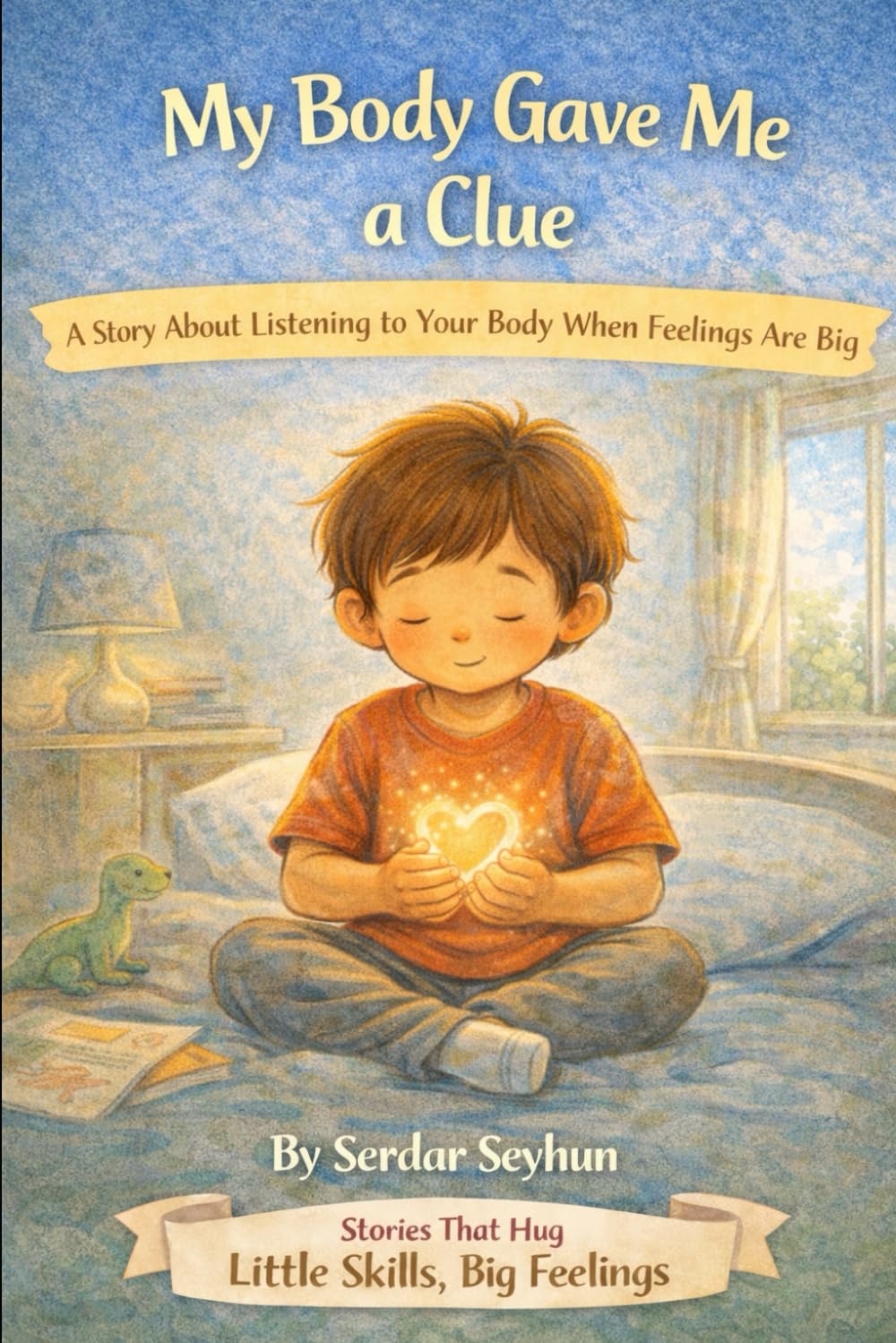 My Body Gave Me a Clue: A Story About Listening to Your Body When Feelings Are Big
