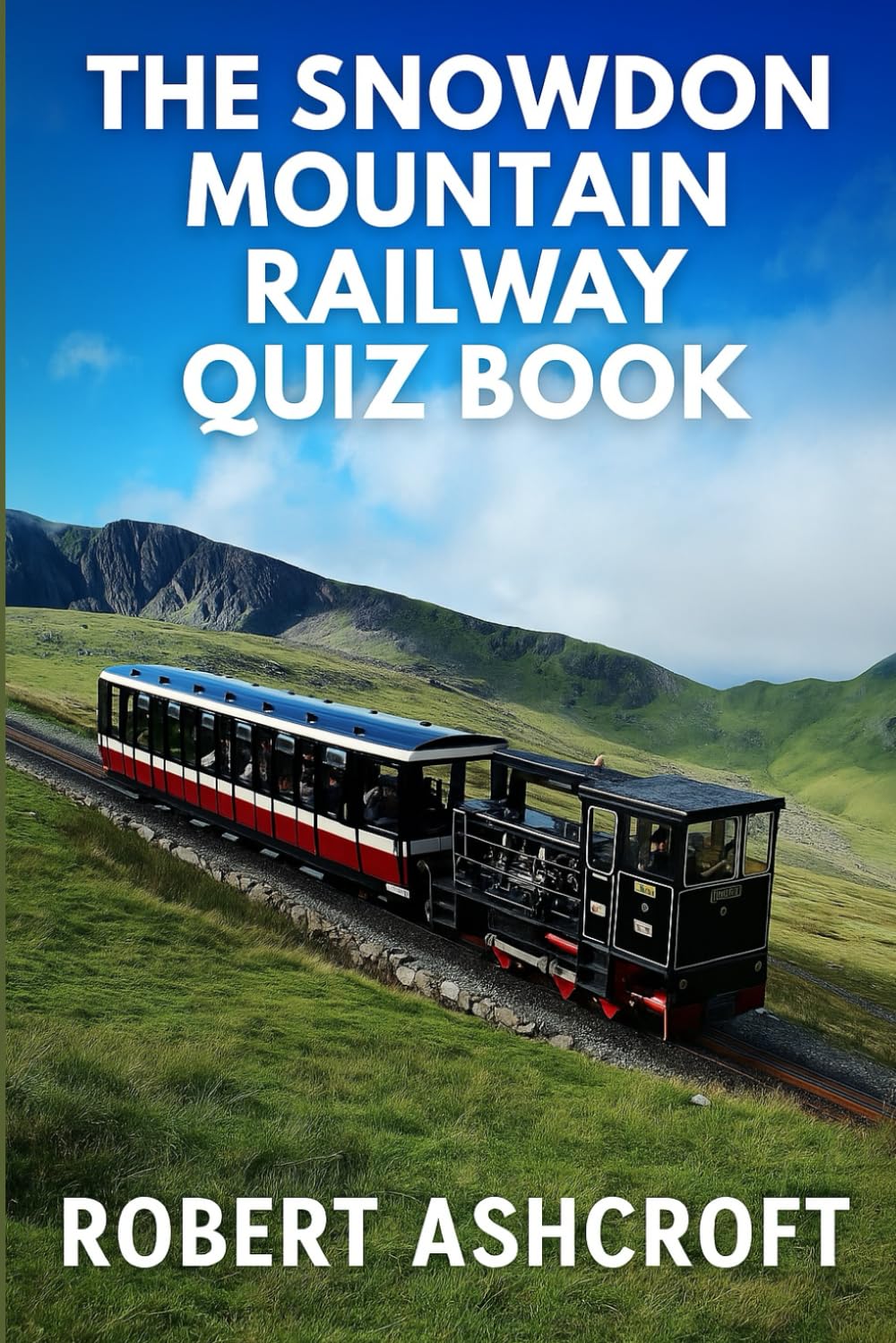 The Snowdon Mountain Railway Quiz Book: Questions and Answers to test your knowledge about this historic railway