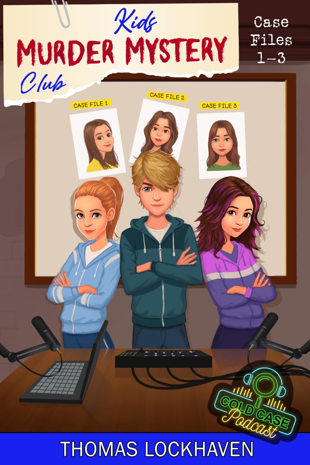 Cold Case Podcast: Case Files 1-3: Kids Murder Mystery Club (Kids Murder Mystery Club: Cold Case Podcast)