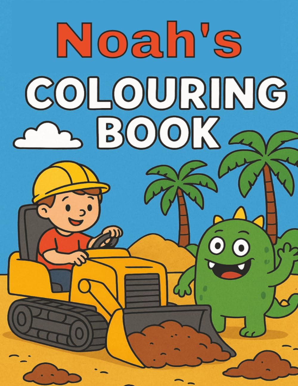 Noah's Colouring Book: Noah, Diggers, Construction vehicles, Funny Monsters, Bold and Easy, Young children, Christmas, Birthday, Stocking Stuffer, 40 pages, 8.5 x 11 inches.