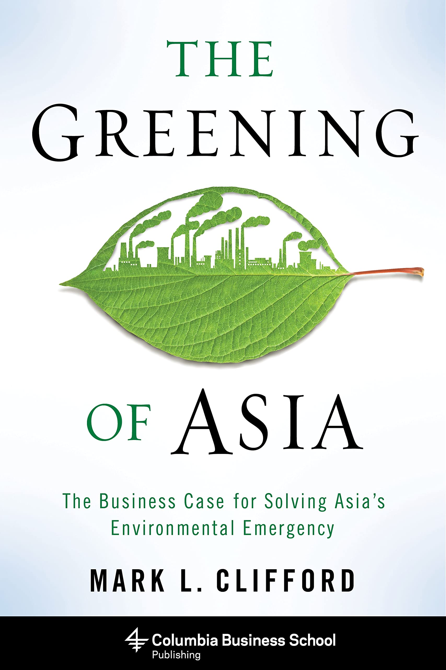 Buy The Greening of Asia: The Business Case for Solving Asia's Environmental Emergency — BookShops.in