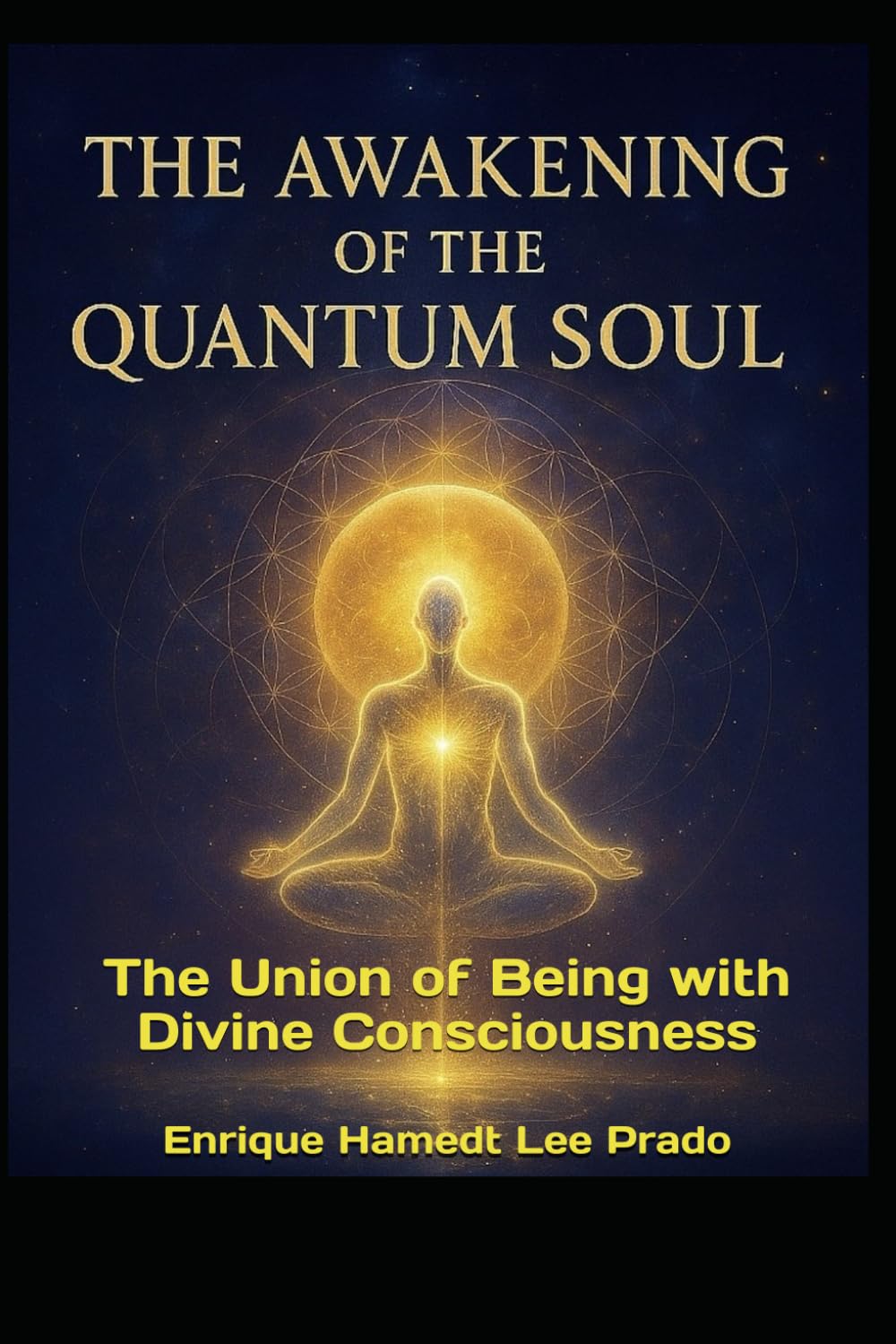 “THE AWAKENING OF THE QUANTUM SOUL”: The Union of Being with Divine Consciousness (“THE QUANTUM SOUL JOURNEY”)
