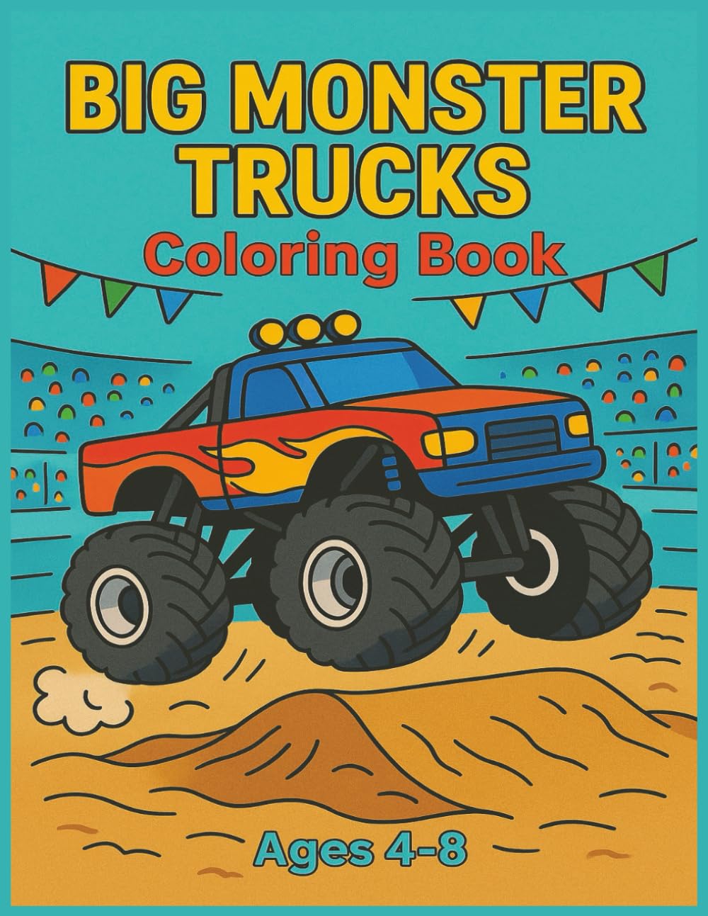 Big Monster Trucks: 50 Awesome Monster Truck Coloring Pages for Boys and Girls 4-8