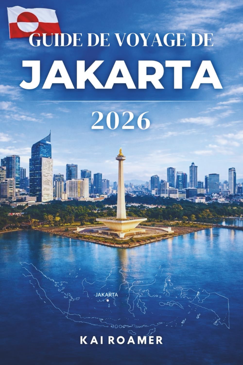 GUIDE DE VOYAGE DE JAKARTA 2026: Découvrez la cuisine de rue épicée, les mégacentres commerciaux modernes et le cœur vibrant de l'Indonésie urbaine