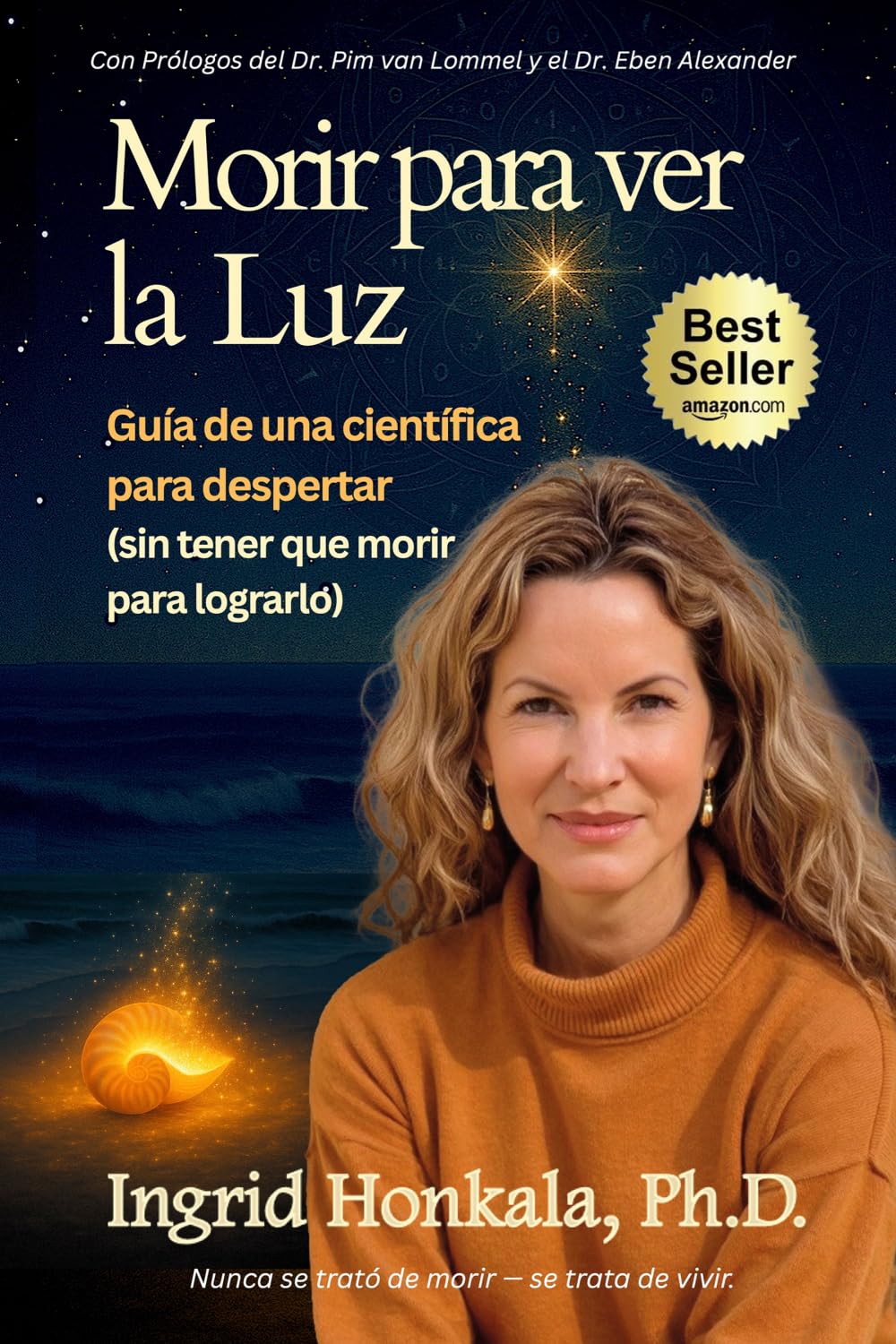 Morir para ver la Luz: Guía de una científica para despertar (sin tener que morir para lograrlo)