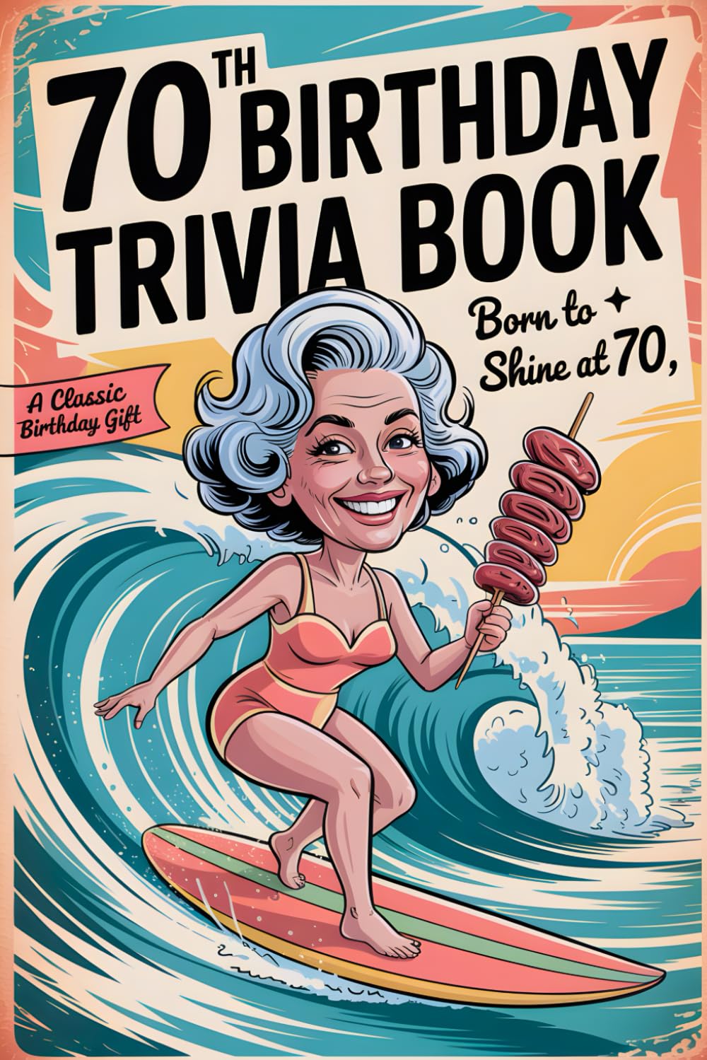 70th Birthday Trivia Book: Large-Print Nostalgic Quizzes, Fun Facts, and Timeless Memories from the 1950s–1990s