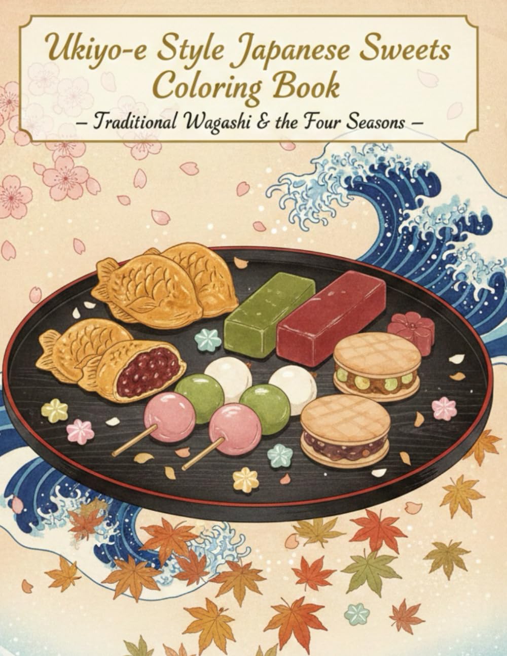 Ukiyo-e Style Wagashi Coloring Book: Traditional Japanese Sweets and the Four Seasons for Adult Relaxation