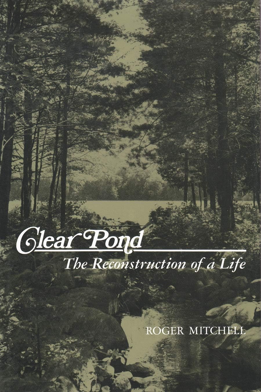 Clear Pond: The Reconstruction of a Life (New York State Series)