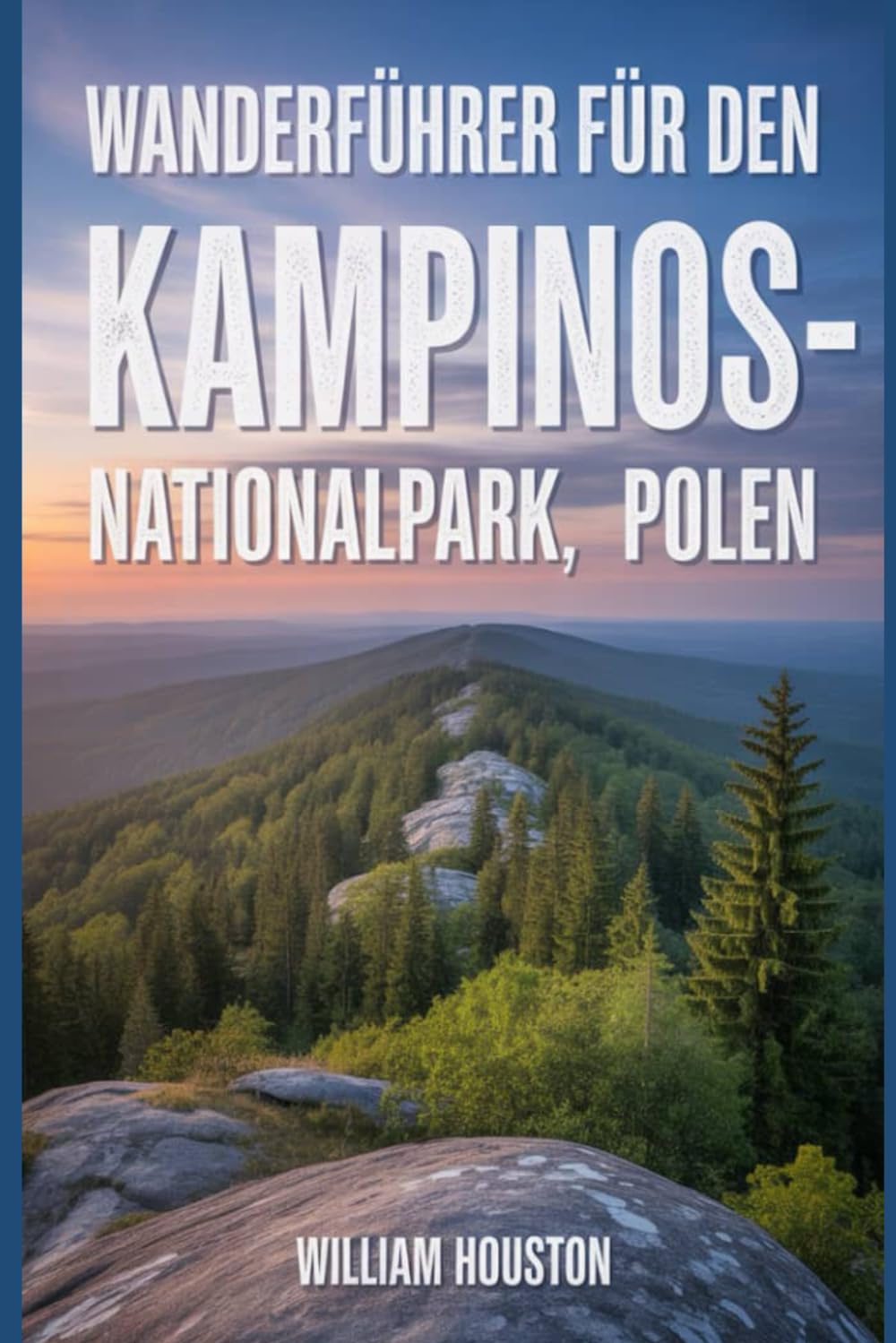 Wanderführer für den Kampinos-Nationalpark, Polen: Ein Wanderführer zur Selbstfindung. (Meine Wanderabenteuer)