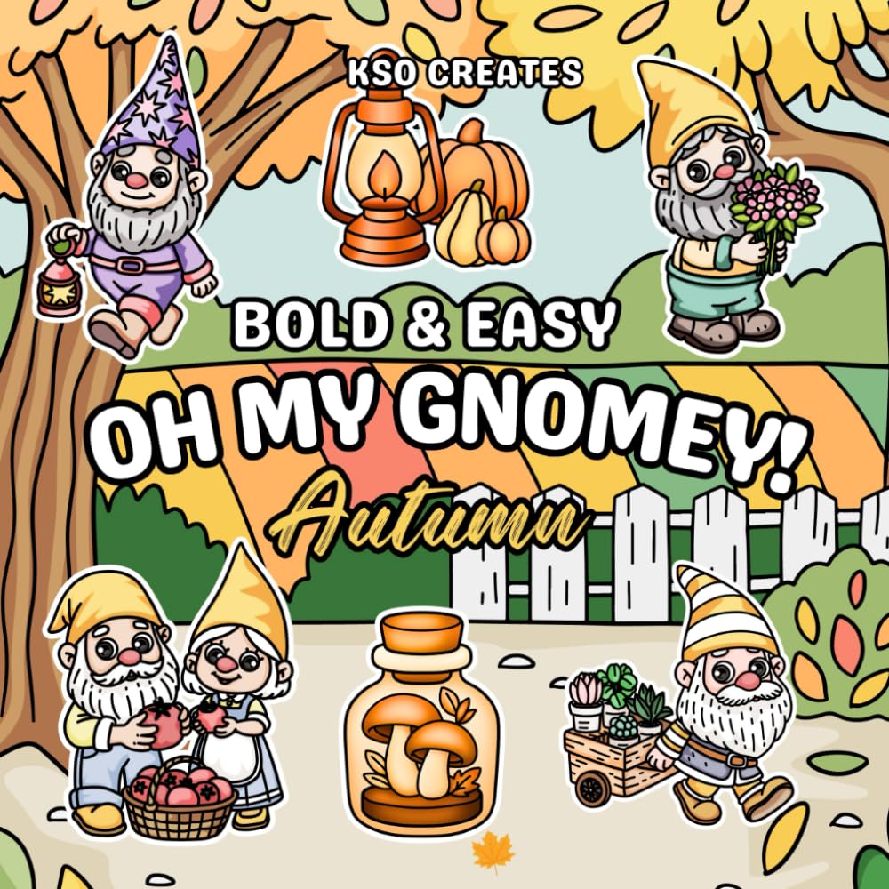 Oh My Gnomey! Autumn Bold & Easy Coloring Book: Simple Fall Gnome Illustrations with Bold Lines for Relaxing Coloring Fun