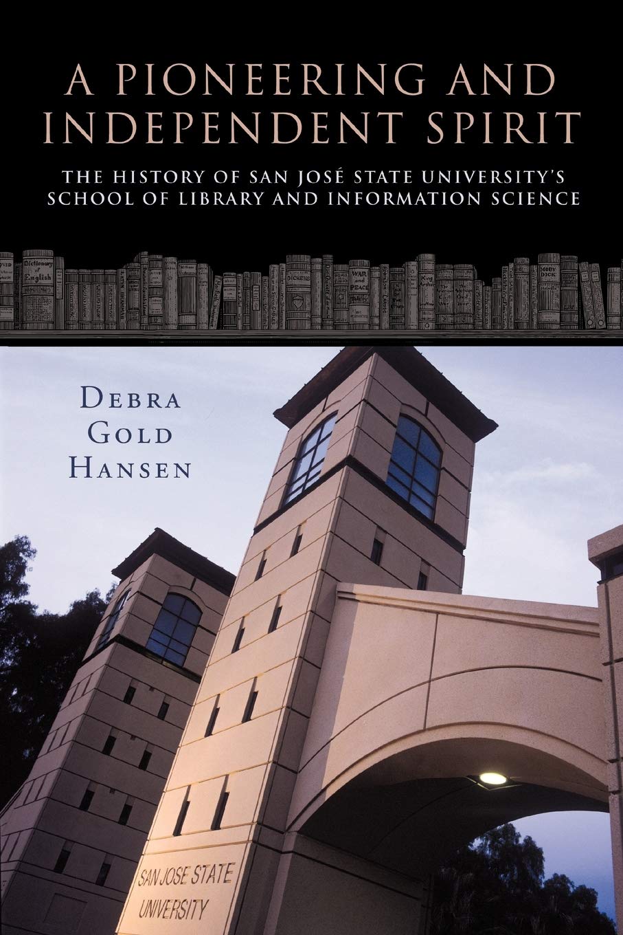 A Pioneering and Independent Spirit: The History of San José State University's School of Library and Information Science