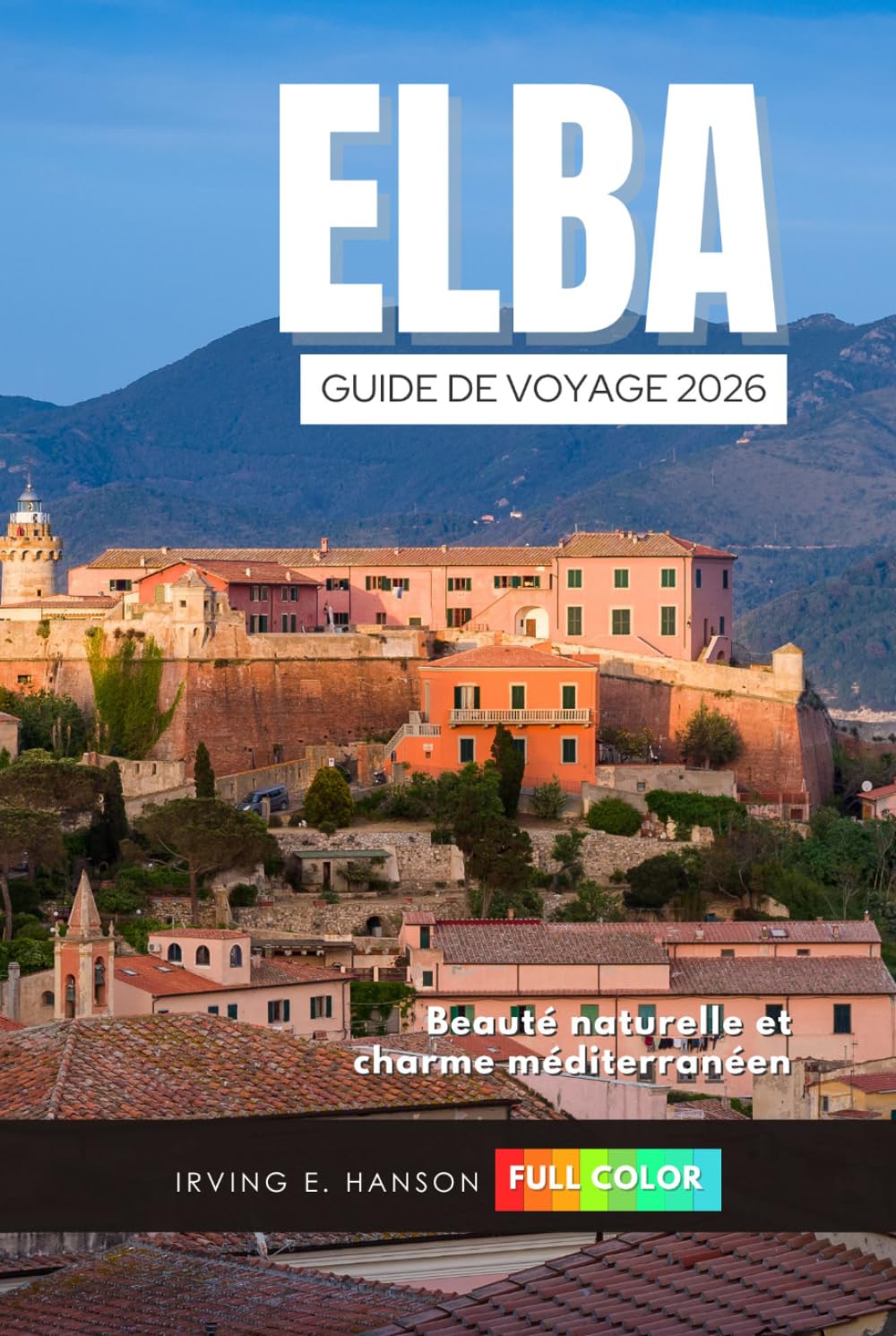 Elba Guide de voyage 2026: Beauté naturelle et charme méditerranéen