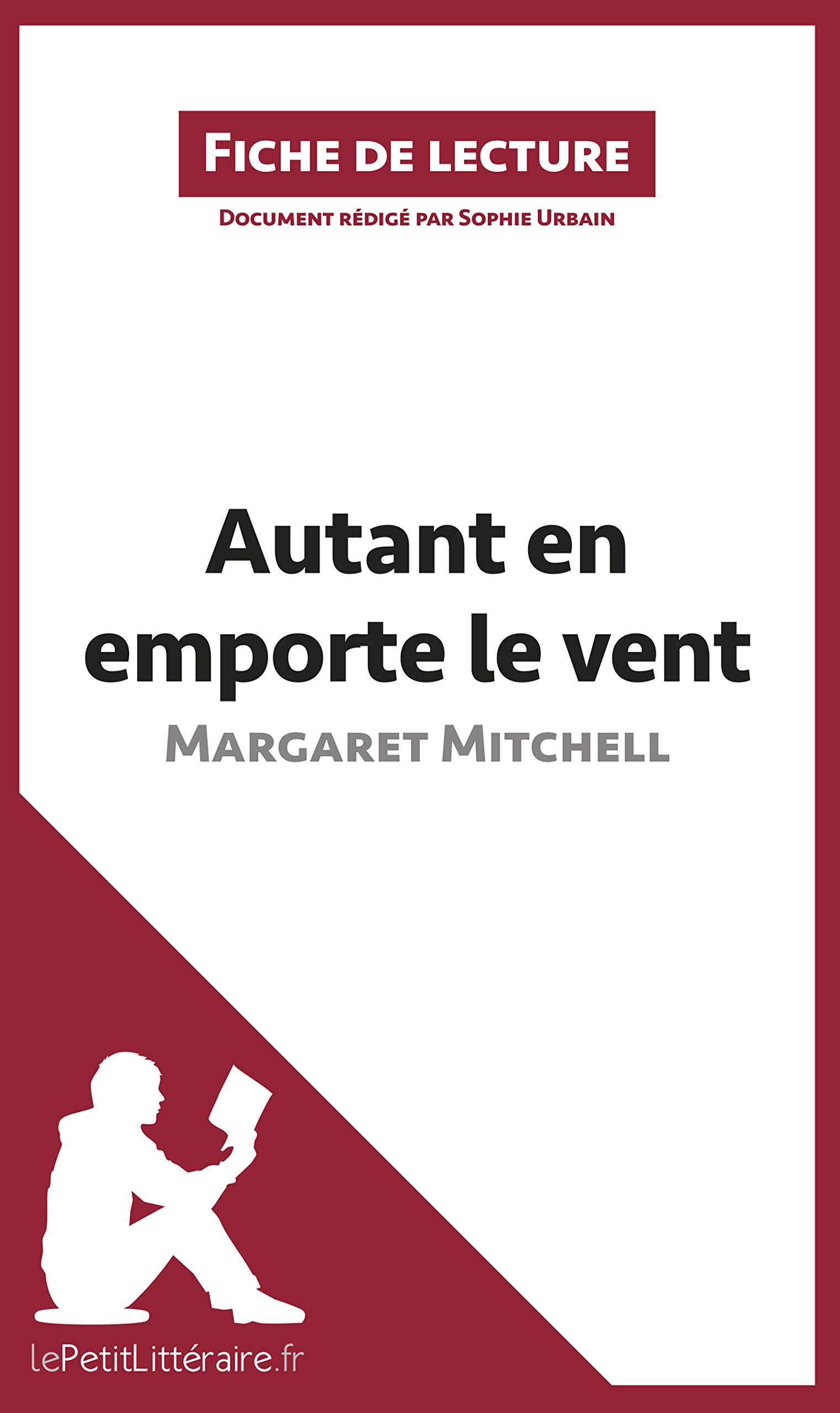 Autant en emporte le vent de Margaret Mitchell (Fiche de lecture): Analyse complète et résumé détaillé de l'oeuvre (French Edition)